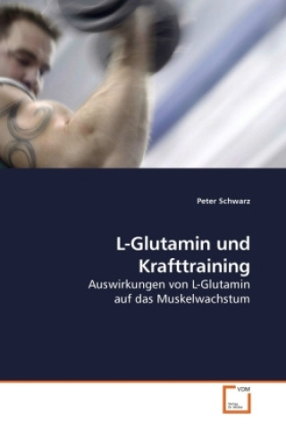 Kniha L-Glutamin und Krafttraining Peter Schwarz