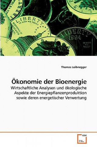 Kniha OEkonomie der Bioenergie Thomas Loibnegger