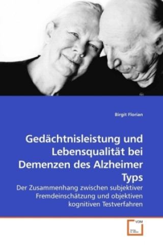 Kniha Gedächtnisleistung und Lebensqualität bei Demenzen des Alzheimer Typs Birgit Florian