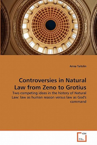 Kniha Controversies in Natural Law from Zeno to Grotius Anna Taitslin