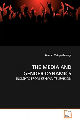 Kniha Media and Gender Dynamics Duncan Mainye Omanga