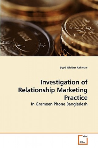 Kniha Investigation of Relationship Marketing Practice Syed Ohidur Rahman