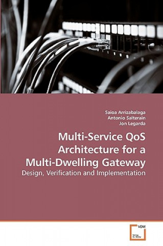Könyv Multi-Service QoS Architecture for a Multi-Dwelling Gateway Saioa Arrizabalaga