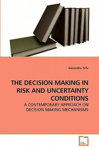 Carte Decision Making in Risk and Uncertainty Conditions Alexandru Trifu