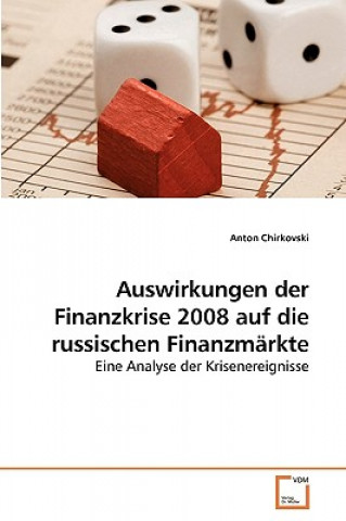 Книга Auswirkungen der Finanzkrise 2008 auf die russischen Finanzmarkte Anton Chirkovski