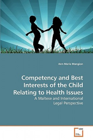 Książka Competency and Best Interests of the Child Relating to Health Issues Ann Marie Mangion