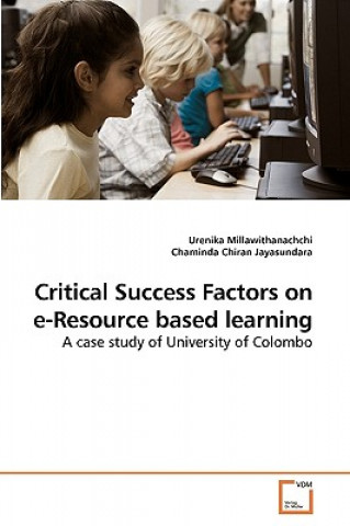 Kniha Critical Success Factors on e-Resource based learning Urenika Millawithanachchi