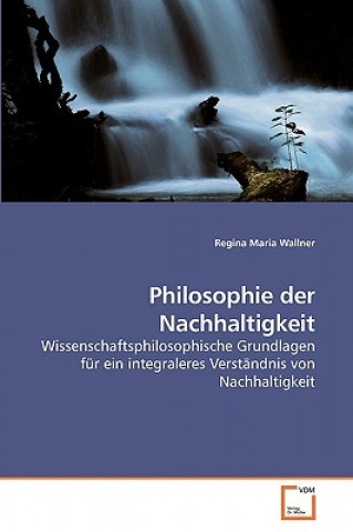 Libro Philosophie der Nachhaltigkeit Regina Maria Wallner