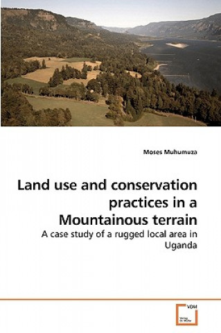 Kniha Land use and conservation practices in a Mountainous terrain Moses Muhumuza