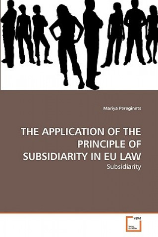 Könyv Application of the Principle of Subsidiarity in Eu Law Mariya Pereginets