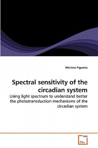 Knjiga Spectral sensitivity of the circadian system Mariana Figueiro