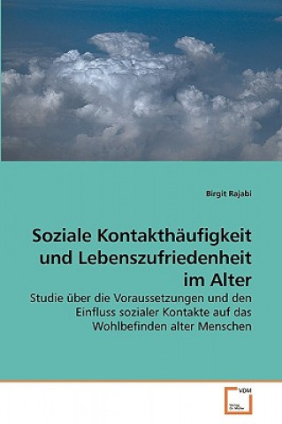 Книга Soziale Kontakthaufigkeit und Lebenszufriedenheit im Alter Birgit Rajabi