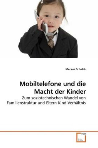 Knjiga Mobiltelefone und die Macht der Kinder Markus Schalek