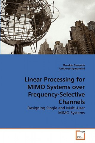 Kniha Linear Processing for MIMO Systems over Frequency-Selective Channels Osvaldo Simeone