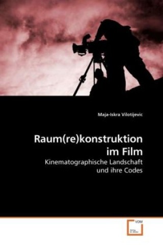 Kniha Raum(re)konstruktion im Film Maja-Iskra Vilotijevic