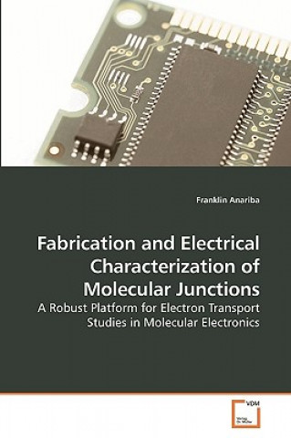 Book Fabrication and Electrical Characterization of Molecular Junctions Franklin Anariba