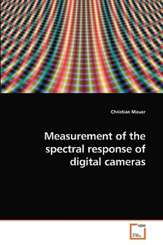 Βιβλίο Measurement of the spectral response of digital cameras Christian Mauer