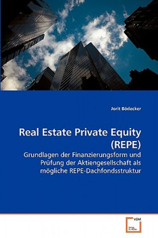Könyv Real Estate Private Equity (REPE) Jorit Bödecker
