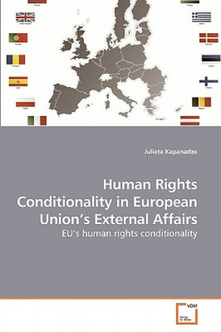 Kniha Human Rights Conditionality in European Union's External Affairs Julieta Kapanadze