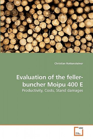 Книга Evaluation of the feller-buncher Moipu 400 E Christian Rottensteiner