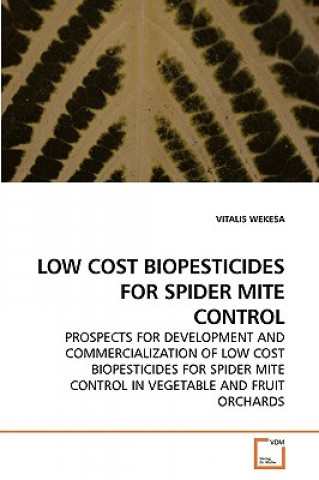 Kniha Low Cost Biopesticides for Spider Mite Control Vitalis Wekesa