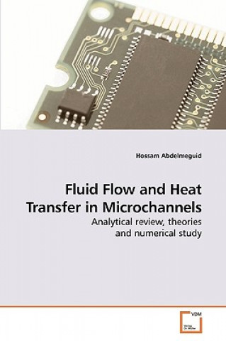 Kniha Fluid Flow and Heat Transfer in Microchannels Hossam Abdelmeguid