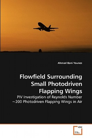 Kniha Flowfield Surrounding Small Photodriven Flapping Wings Ahmad Bani Younes