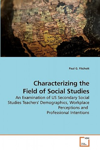 Könyv Characterizing the Field of Social Studies Paul G. Fitchett