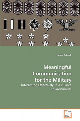Kniha Meaningful Communication for the Military James Schnell
