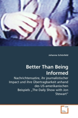 Könyv Better Than Being Informed Johanna Schönfeld