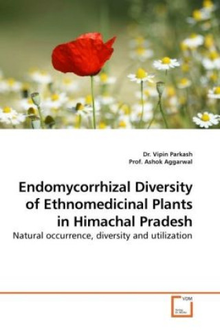 Kniha Endomycorrhizal Diversity of Ethnomedicinal Plants in Himachal Pradesh Vipin Parkash