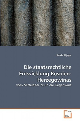 Könyv staatsrechtliche Entwicklung Bosnien-Herzegowinas Sanda Alijagic