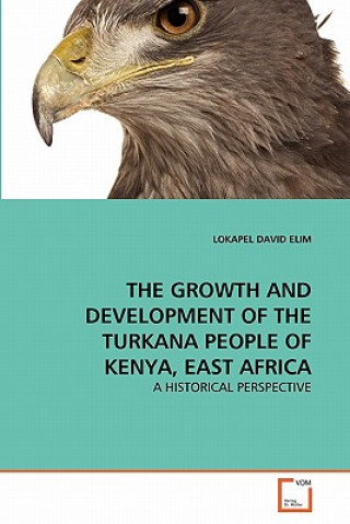 Kniha Growth and Development of the Turkana People of Kenya, East Africa Lokapel D. Elim