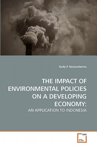 Knjiga Impact of Environmental Policies on a Developing Economy Budy P. Resosudarmo