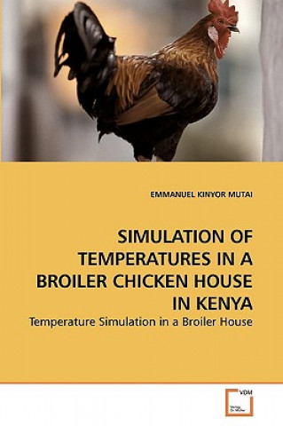 Carte Simulation of Temperatures in a Broiler Chicken House in Kenya Emmanuel K. Mutai