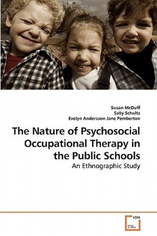 Kniha Nature of Psychosocial Occupational Therapy in the Public Schools Susan McDuff