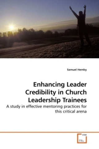 Kniha Enhancing Leader Credibility in Church Leadership Trainees Samuel Hemby