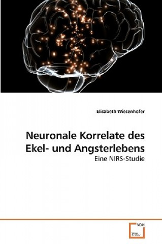 Książka Neuronale Korrelate des Ekel- und Angsterlebens Elisabeth Wiesenhofer