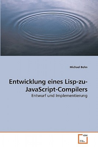 Kniha Entwicklung eines Lisp-zu-JavaScript-Compilers Michael Bohn