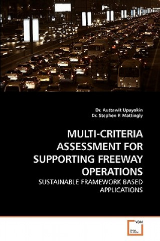 Knjiga Multi-Criteria Assessment for Supporting Freeway Operations Auttawit Upayokin