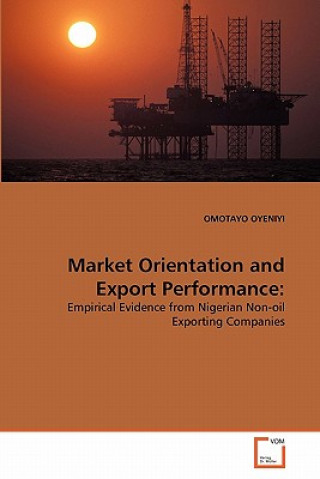 Knjiga Market Orientation and Export Performance Omotayo Oyeniyi
