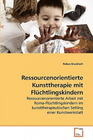 Book Ressourcenorientierte Kunsttherapie mit Fluchtlingskindern Rabea Bruckisch