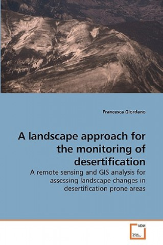 Kniha landscape approach for the monitoring of desertification Francesca Giordano