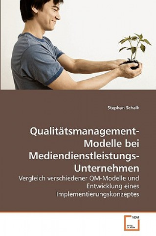 Kniha Qualitatsmanagement-Modelle bei Mediendienstleistungs-Unternehmen Stephan Schalk