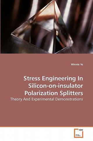 Buch Stress Engineering In Silicon-on-insulator Polarization Splitters Winnie Ye