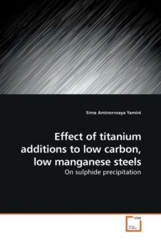Carte Effect of titanium additions to low carbon, low manganese steels Sima Aminorroaya Yamini