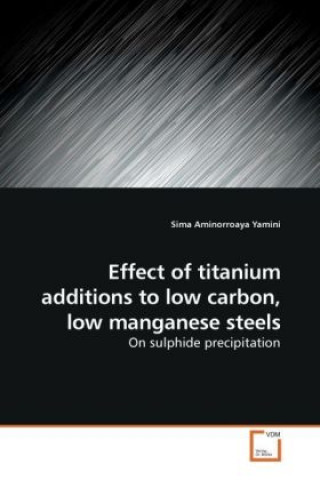 Kniha Effect of titanium additions to low carbon, low manganese steels Sima Aminorroaya Yamini