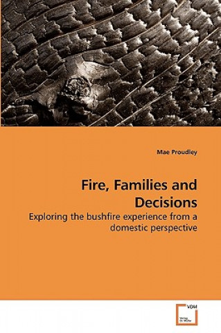 Kniha Fire, Families and Decisions Mae Proudley