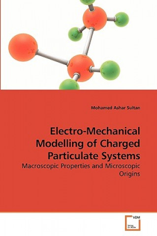 Carte Electro-Mechanical Modelling of Charged Particulate Systems Mohamed Ashar Sultan