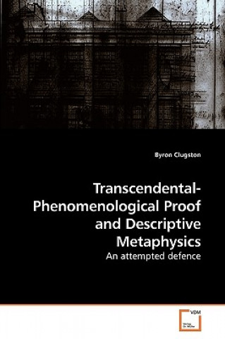 Kniha Transcendental-Phenomenological Proof and Descriptive Metaphysics Byron Clugston